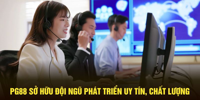 PG88 sở hữu đội ngũ phát triển uy tín, chất lượng